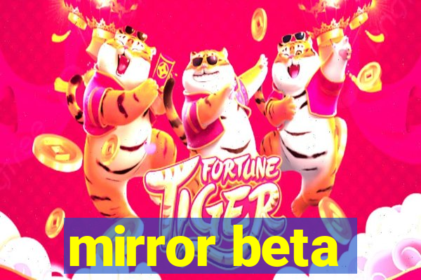 mirror beta